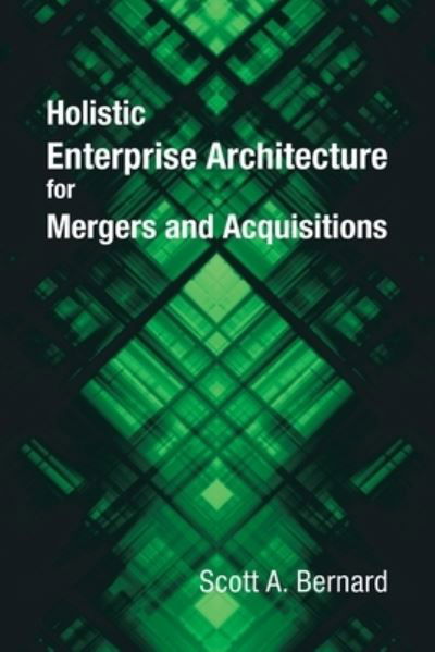 Scott A Bernard · Holistic Enterprise Architecture for Mergers and Acquisitions (Paperback Book) (2023)