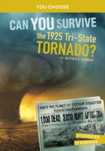 Can You Survive the 1925 Tri-State Tornado? - Matthew K. Manning - Książki - Capstone - 9781666390797 - 2023