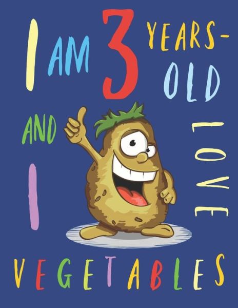 Cover for Your Name Here · I Am 3 Years-Old and I Love Vegetables (Pocketbok) (2019)