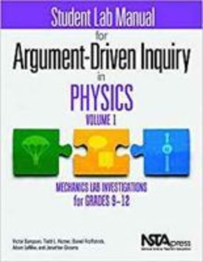 Cover for Victor Sampson · Student Lab Manual for Argument-Driven Inquiry in Physics, Volume 1: Mechanics Lab Investigations for Grades 9–12 (Paperback Book) (2018)