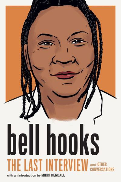 Cover for Bell Hooks · Bell Hooks: the Last Interview: and Other Conversations (Taschenbuch) (2023)