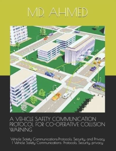 Cover for MD Sabbir Ahmed · A Vehicle Safety Communication Protocol for Co-Operative Collision Warning (Paperback Book) (2019)