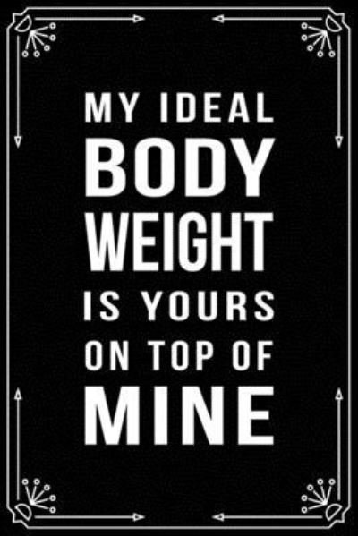 Cover for Bfsc Publishing · My Ideal Body Weight Is Yours on Top of Mine (Taschenbuch) (2019)
