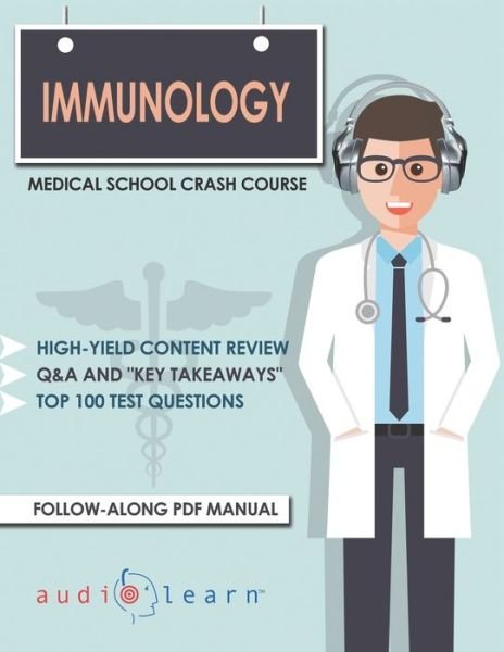 Immunology - Medical School Crash Course - Audiolearn Medical Content Team - Książki - Independently Published - 9781700490797 - 17 października 2019