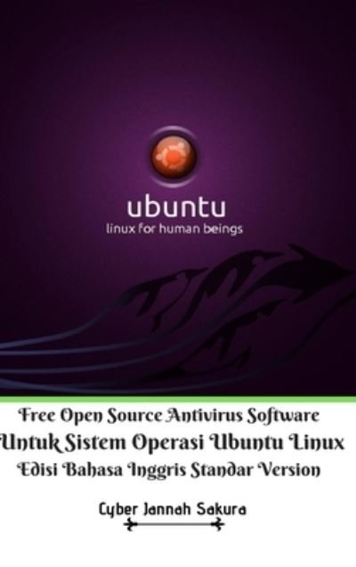 Cover for Cyber Jannah Sakura · Free Open Source Antivirus Software Untuk Sistem Operasi Ubuntu Linux Edisi Bahasa Inggris Standar Version (Gebundenes Buch) (2024)