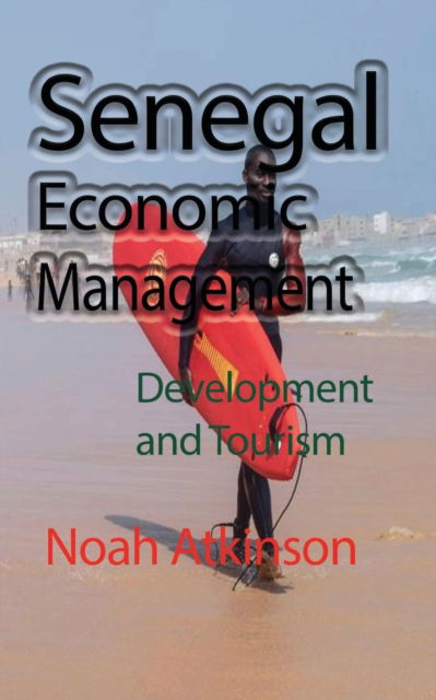 Cover for Noah Atkinson · Senegal Economic Management: Development and Tourism (Taschenbuch) (2024)