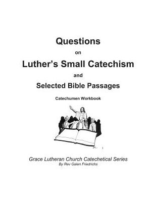 Cover for Galen Friedrichs · Questions on Luther's Small Catechism and Selected Bible Passages (Paperback Book) (2018)