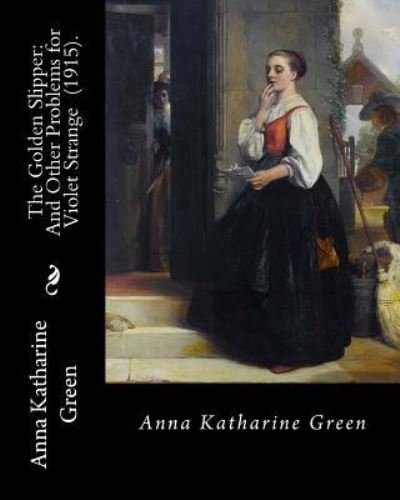 Cover for Anna Katharine Green · The Golden Slipper (Paperback Bog) (2018)