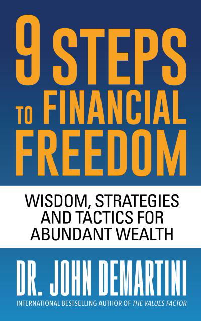 Cover for Dr. John Demartini · 9 Steps to Financial Freedom: Wisdom, Strategies and Tactics for Abundant Wealth (Taschenbuch) (2024)