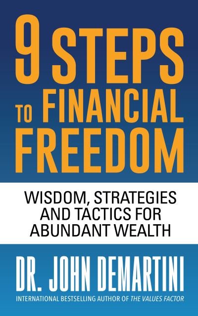Cover for Dr. John Demartini · 9 Steps to Financial Freedom: Wisdom, Strategies and Tactics for Abundant Wealth (Paperback Bog) (2024)