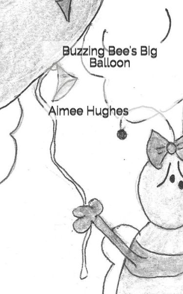 Cover for Aimee Hughes · Buzzing Bee's Big Balloon (Paperback Book) (2018)