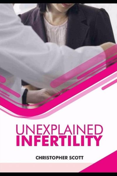 Cover for Christopher Scott · Unexplained Infertility (Paperback Book) (2018)