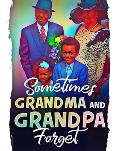 Cover for Kacy C Chambers · Sometimes Grandma and Grandpa Forget (Paperback Book) (2020)