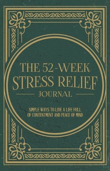 Cover for Mindi Miller · The 52-Week Stress Relief Journal (Paperback Book) (2021)