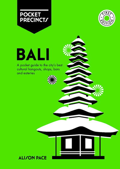 Cover for Alison Pace · Bali Pocket Precincts: A Pocket Guide to the Island's Best Cultural Hangouts, Shops, Bars and Eateries - Pocket Precincts (Paperback Book) [First Edition, Paperback edition] (2023)