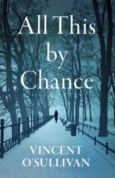 Cover for Vincent O'Sullivan · All This by Chance (Paperback Book) (2018)