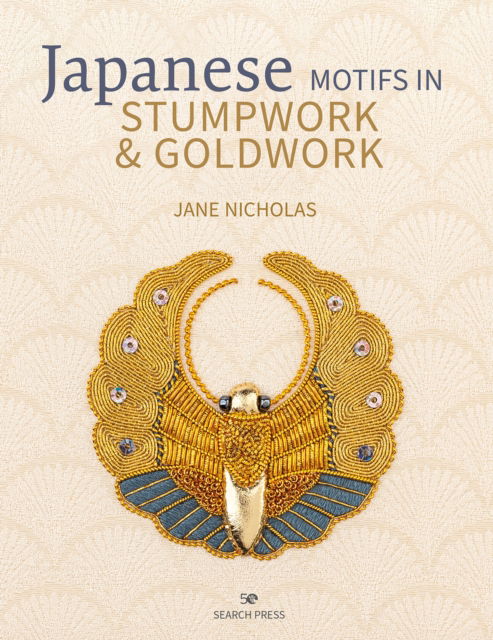 Cover for Jane Nicholas · Japanese Motifs in Stumpwork &amp; Goldwork: Embroidered Designs Inspired by Japanese Family Crests (Hardcover Book) (2022)