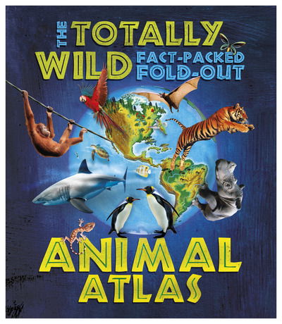 Cover for Jen Green · The Totally Wild Fact-Packed Fold-Out Animal Atlas (Paperback Book) (2018)