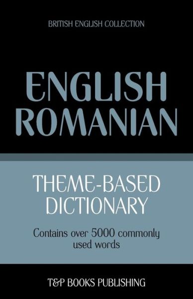 Cover for Andrey Taranov · Theme-based Dictionary British English-romanian - 5000 Words (Paperback Book) (2013)