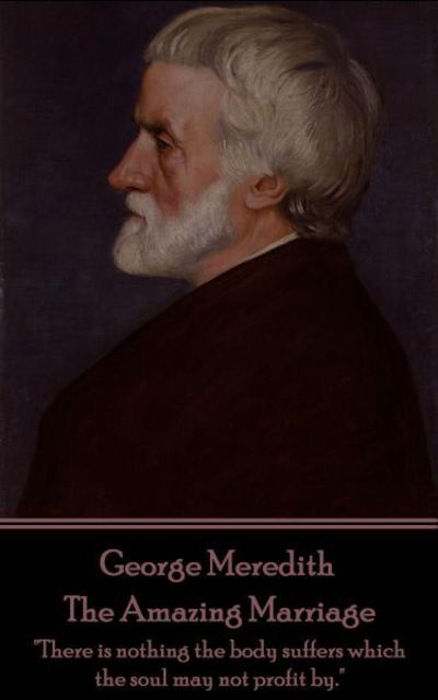 George Meredith - The Amazing Marriage - George Meredith - Books - Horse's Mouth - 9781785439797 - December 16, 2016