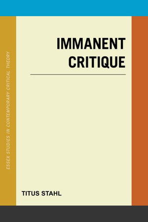 Immanent Critique - Titus Stahl - Książki - Rowman & Littlefield International - 9781786601797 - 10 listopada 2021