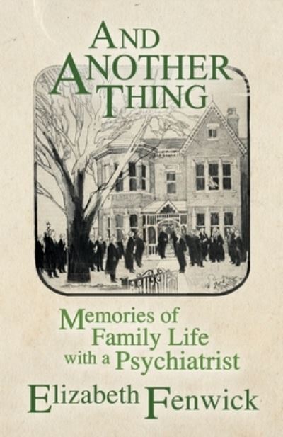 Cover for Elizabeth Fenwick · And Another Thing: Memories of Family Life with a Psychiatrist (Pocketbok) (2022)