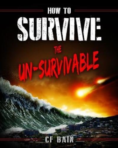 Cover for C F Bain · How to Survive the Un-Survivable (Paperback Bog) (2019)