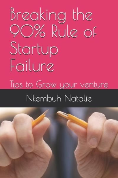 Cover for Nkembuh Natalie · Breaking the 90% Rule of Startup Failure (Pocketbok) (2019)