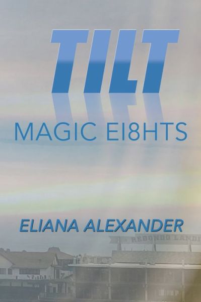 Cover for Eliana Alexander · Tilt (Hardcover Book) (2019)