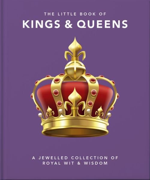 Cover for Orange Hippo! · The Little Book of Kings &amp; Queens: A Jewelled Collection of Royal Wit &amp; Wisdom (Gebundenes Buch) (2022)