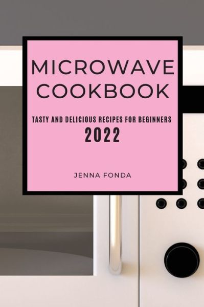 Cover for Jenna Fonda · Microwave Cookbook 2022 (Paperback Book) (2022)