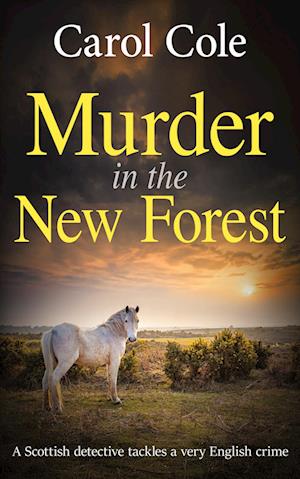 Cover for Carol Cole · Murder in the New Forest: A Scottish detective tackles a very English crime - The Di Callum MacLean Mysteries (Paperback Book) (2024)