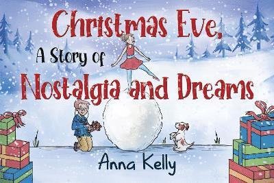 Anna Kelly · Christmas Eve, A Story of Nostalgia and Dreams (Paperback Book) (2024)