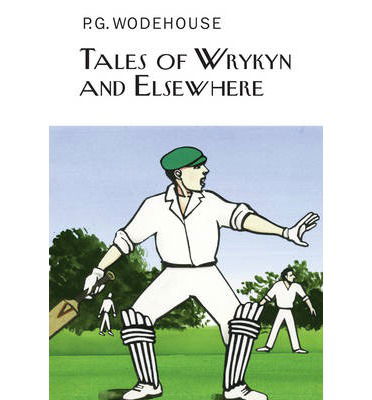 Cover for P.G. Wodehouse · Tales of Wrykyn And Elsewhere - Everyman's Library P G WODEHOUSE (Gebundenes Buch) (2014)