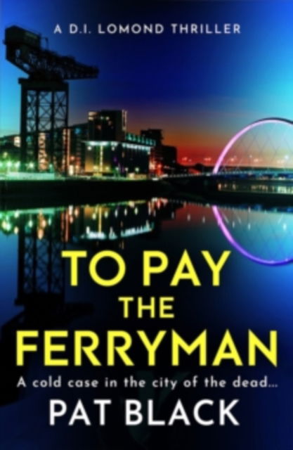 Cover for Pat Black · To Pay the Ferryman: A D.I. Lomond Thriller - The D.I. Lomond Series (Paperback Book) (2025)