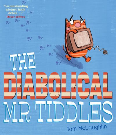 Cover for Tom McLaughlin · The Diabolical Mr Tiddles (Hardcover Book) (2012)