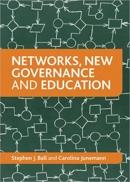 Cover for Ball, Stephen J. (School of Educational Foundations and Policy Studies, Institute of Education, University of London) · Networks, New Governance and Education (Paperback Book) (2012)