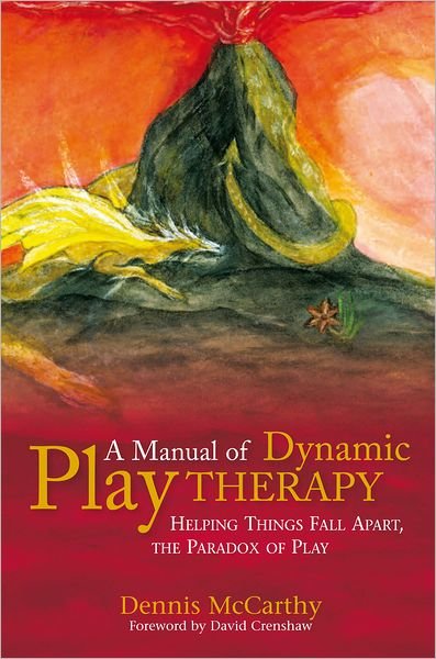 Cover for Dennis McCarthy · A Manual of Dynamic Play Therapy: Helping Things Fall Apart, the Paradox of Play (Paperback Book) (2012)