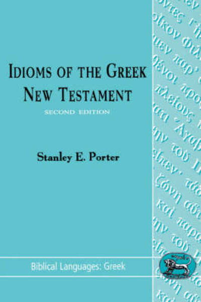 Idioms of the Greek New Testament - Stanley E. Porter - Books - Bloomsbury Publishing PLC - 9781850753797 - July 1, 1992