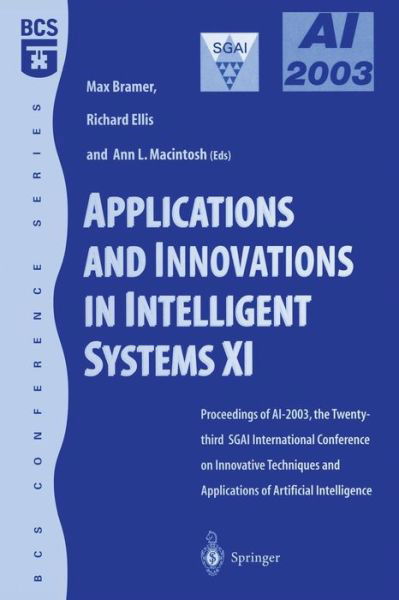 Applications and Innovations in Intelligent Systems XI: Proceedings of AI2003, the Twenty-third SGAI International Conference on Innovative Techniques and Applications of Artificial Intelligence - Max Bramer - Książki - Springer London Ltd - 9781852337797 - 3 lutego 2004