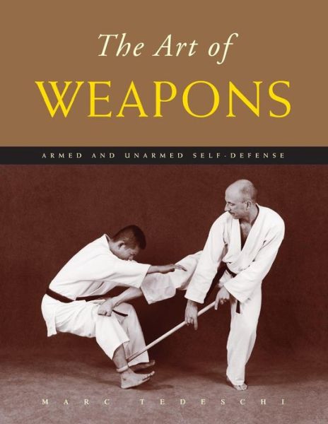 Cover for Marc Tedeschi · The Art of Weapons: Armed and Unarmed Self-defense (Paperback Book) (2015)