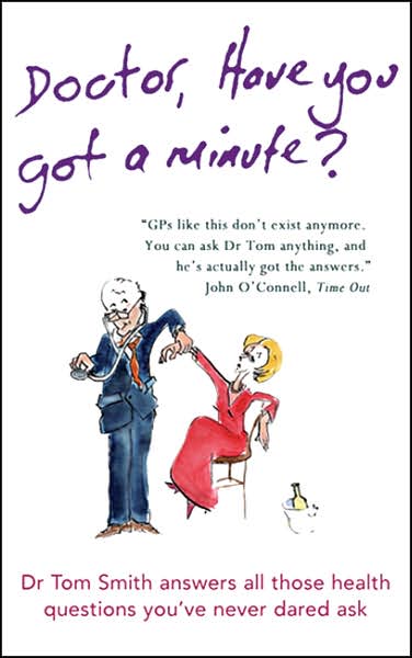 Cover for Dr Tom Smith · Dr Have You Got a Minute (Hardcover Book) (2006)