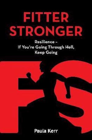 Cover for Paula Kerr · Fitter Stronger: Resilience - If You're Going Through Hell, Keep Going (Pocketbok) (2021)