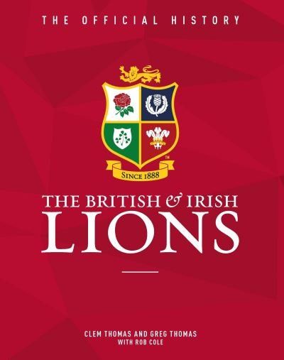 Cover for Greg Thomas · The British &amp; Irish Lions: The Official History (Hardcover Book) [New edition] (2020)