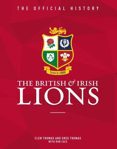 Cover for Greg Thomas · The British &amp; Irish Lions: The Official History (Innbunden bok) [New edition] (2020)