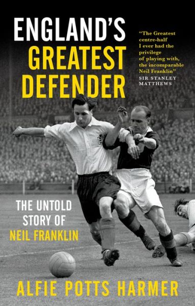 Cover for Alfie Potts-Harmer · England's Greatest Defender: The Untold Story of Neil Franklin (Paperback Book) (2019)