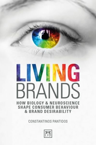 Cover for Constantinos Pantidos · Living Brands: How Biology &amp; Neuroscience Shape Consumer's Behaviour &amp; Brand Desirability (Paperback Book) (2018)