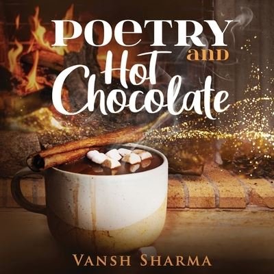Cover for Vansh Sharma · Poetry and Hot Chocolate (Paperback Book) (2021)