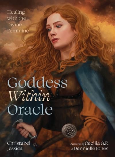 Cover for Jessica, Christabel (Christabel Jessica) · Goddess within Oracle: Healing with the Divine Feminine (Book) (2024)
