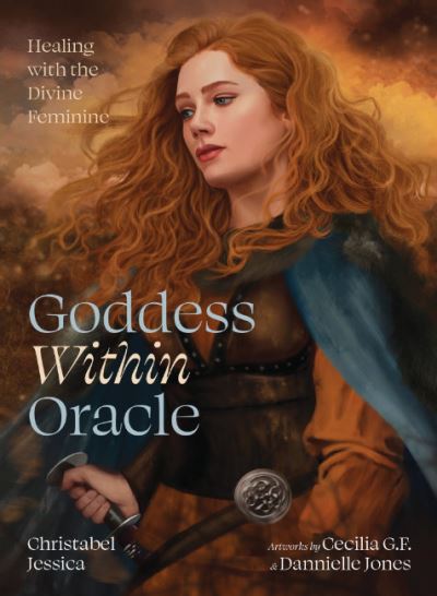 Cover for Jessica, Christabel (Christabel Jessica) · Goddess within Oracle: Healing with the Divine Feminine (Book) (2023)